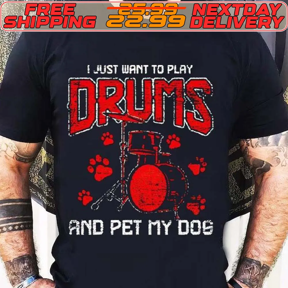 I Just Want To Play Drums And Pet My Dog Shirt