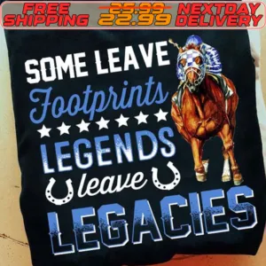 Horse Racing Some Leave Footprints Legends Leave Legacies Shirt