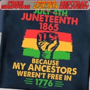 Hand July 4th Juneteenth 1865 Because My Ancestors Weren't Free In 1776 Shirt