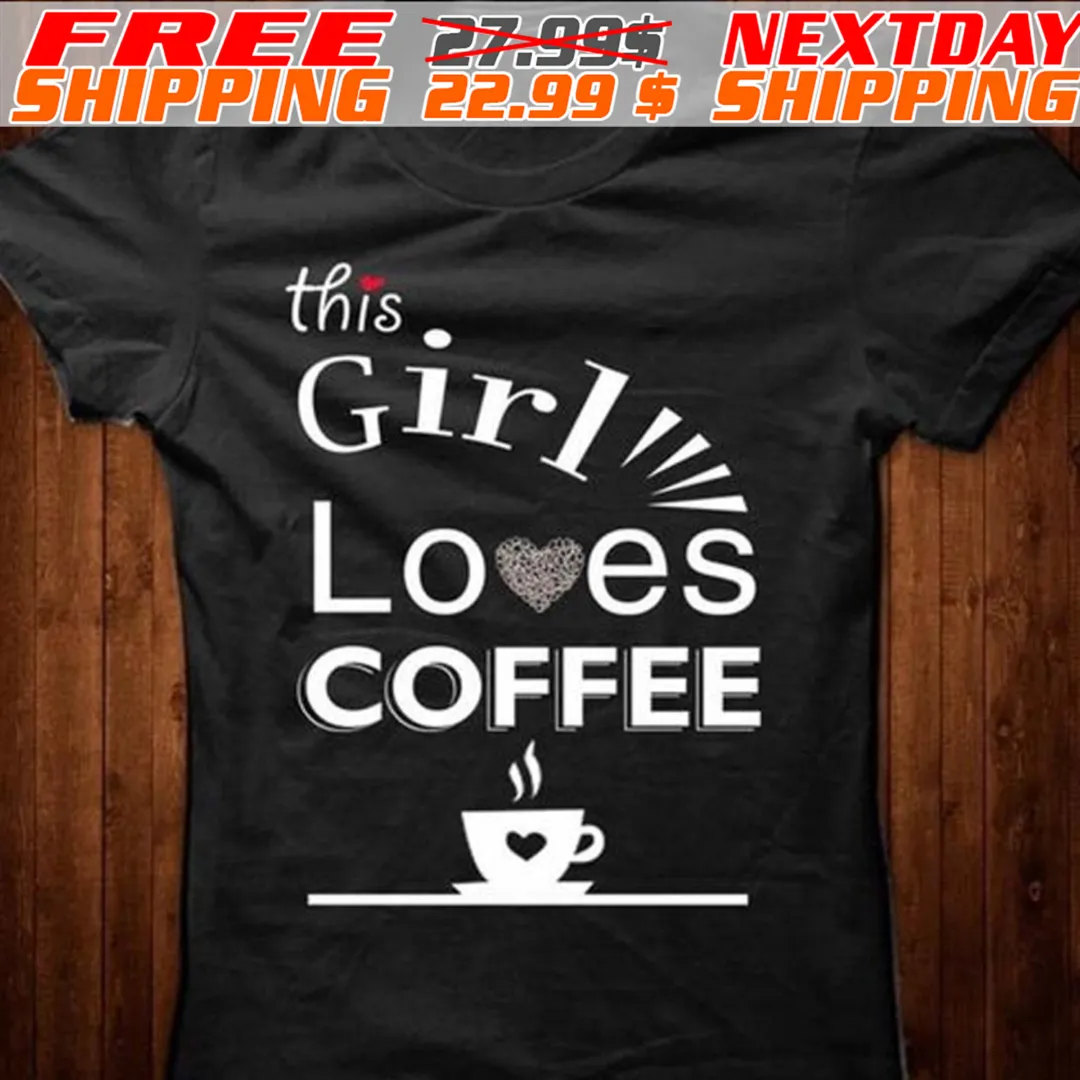 This Girl Loves Coffee Shirt