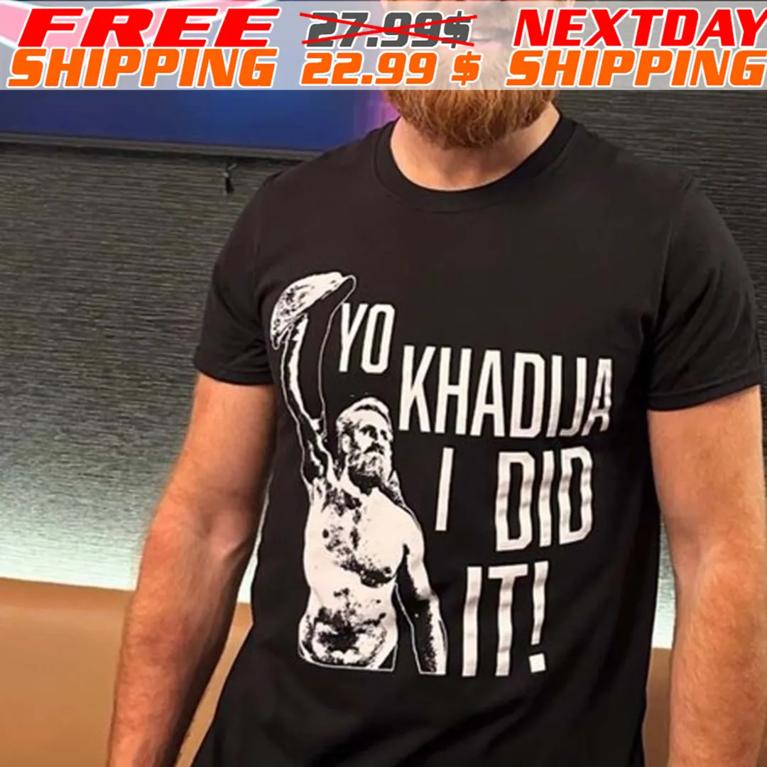 Sami Zayn Yo Khadija I Did It Shirt