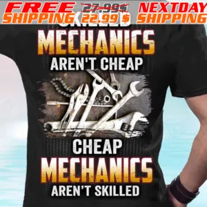 Skilled Mechanics Aren't Cheap Cheap Mechanics Aren't Skilled Shirt