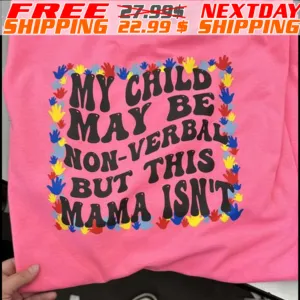 My Child May Be Non Verbal But This Mama Isn't Shirt