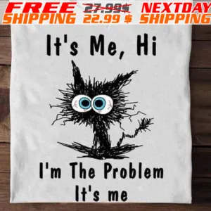 Black Cat It's Me Hi I'm The Problem It's Me Shirt