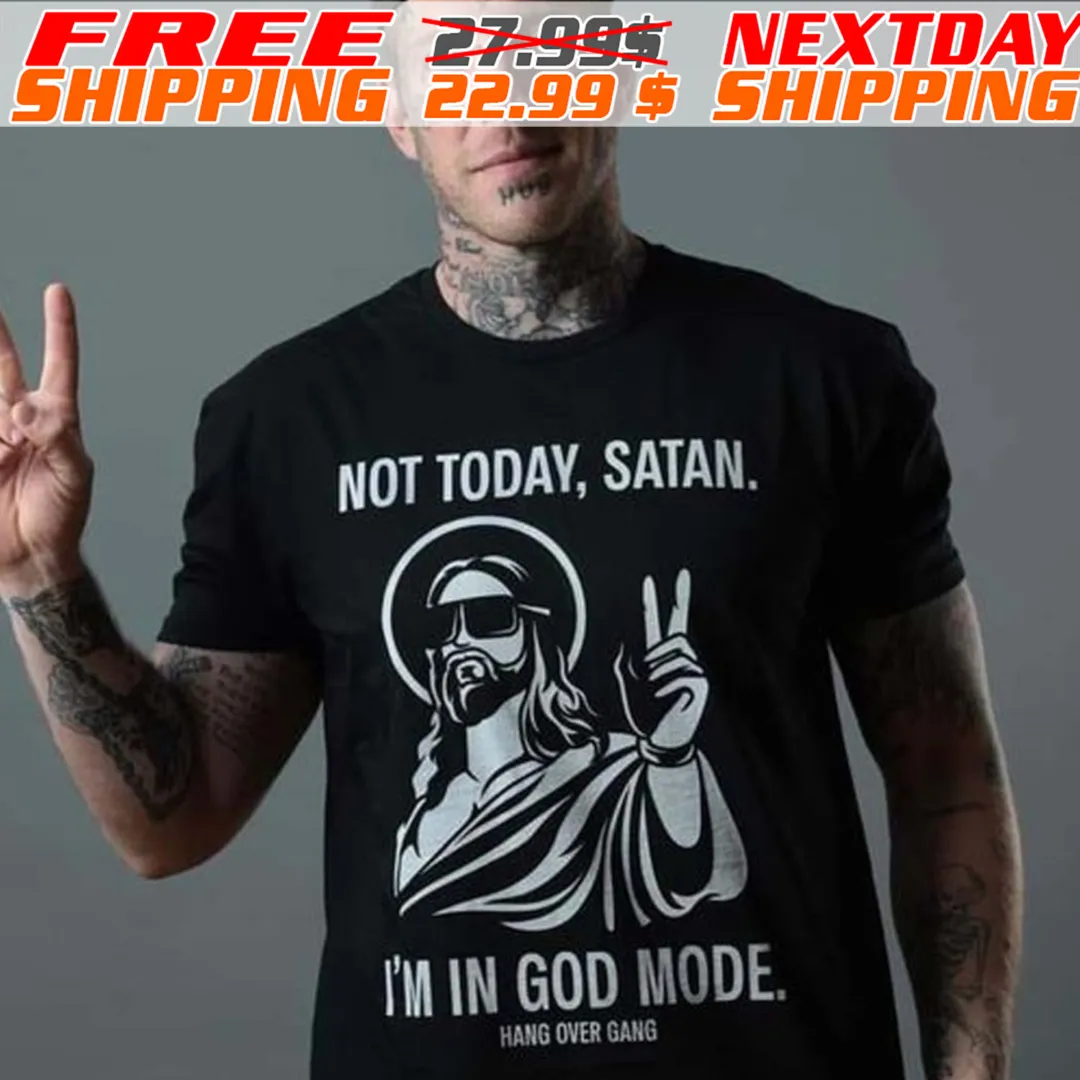 Jesus Not Today Satan I’m In God Mode Shirt