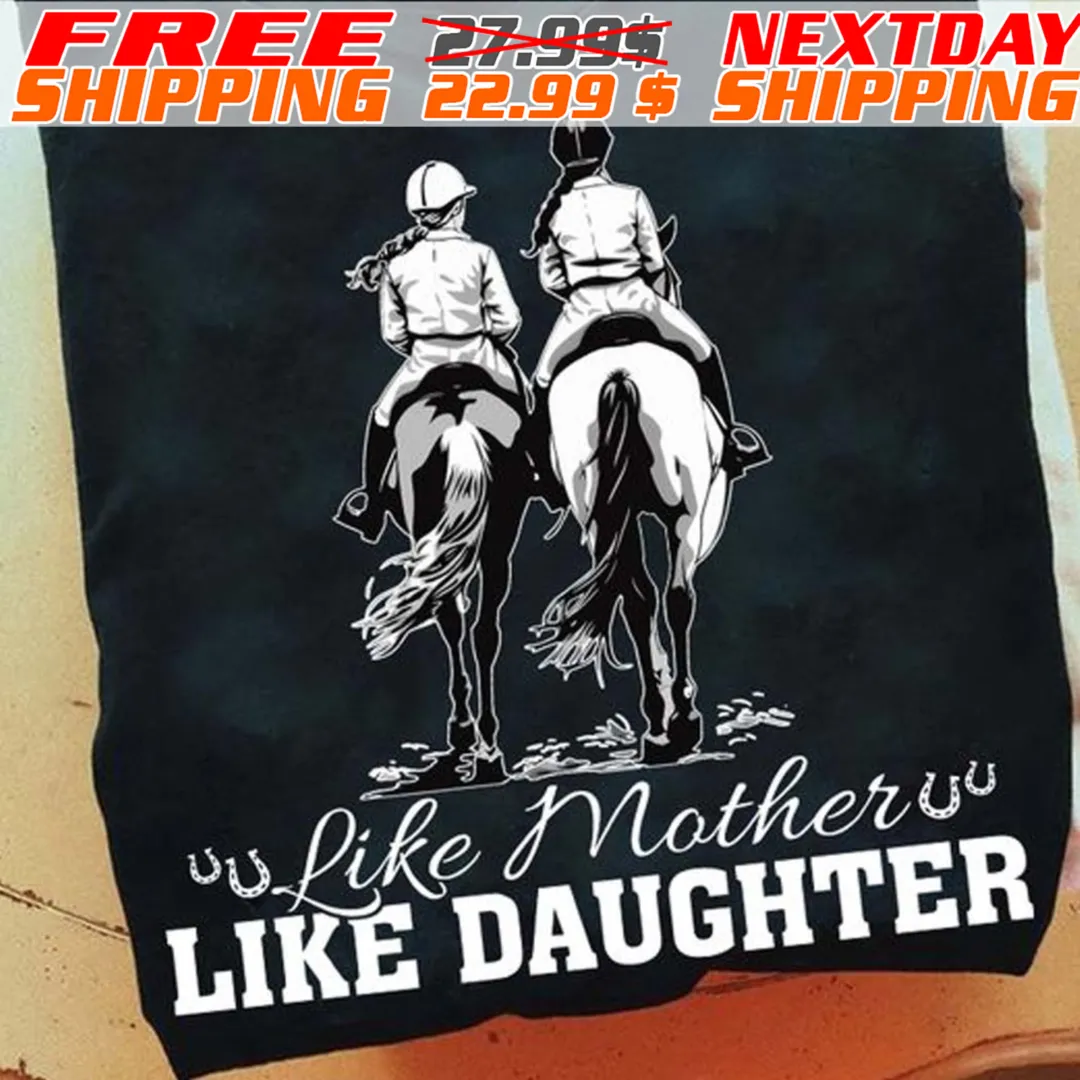 Horse Rancing Like Mother Like Daughter Shirt