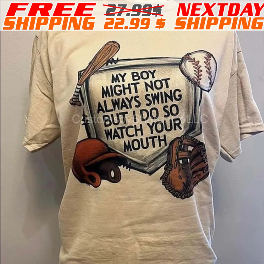My Boy Might Not Always Swing But I Do So Watch Your Mouth Baseketball Shirt