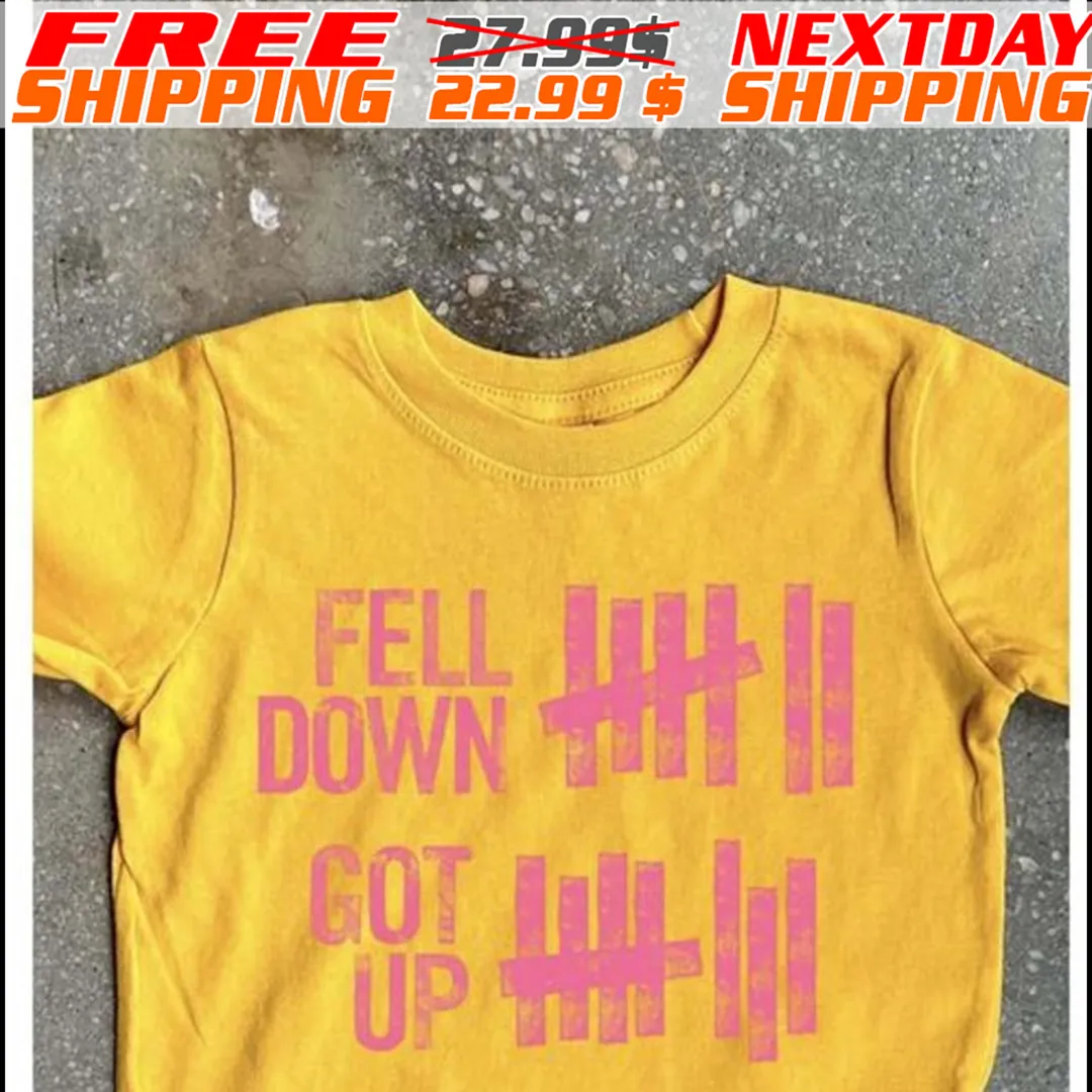 Fell Down Got Up Shirt