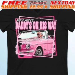 Don’t Worry Trump Pink Daddys Home Trump 2024_