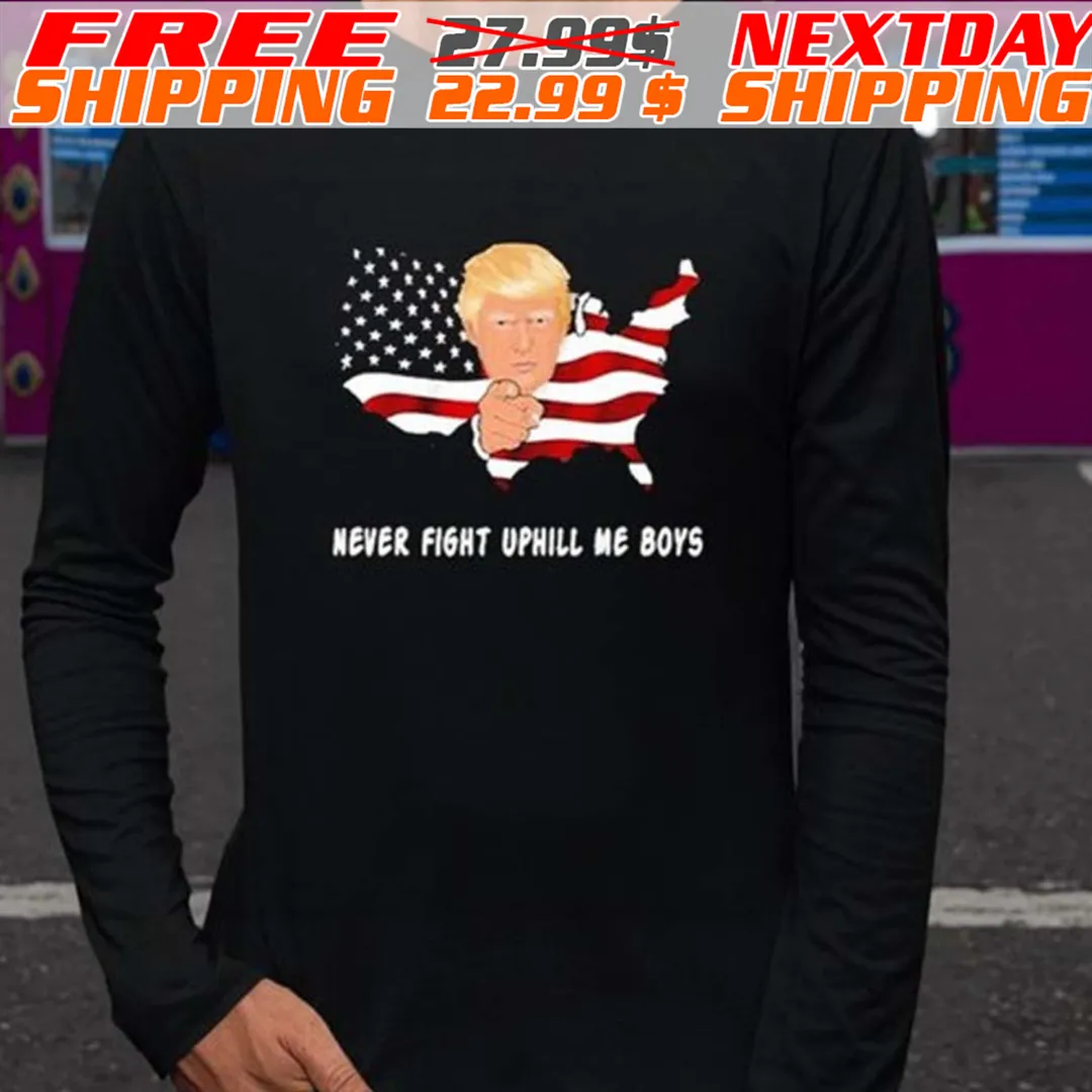 Trump Never Fight Uphill Me Boy American Flag Shirt