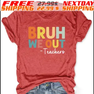 Bruh We Out Teachers Day Shirt