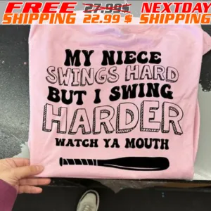 My Niece Swings Hard But I Swing Harder Shirt