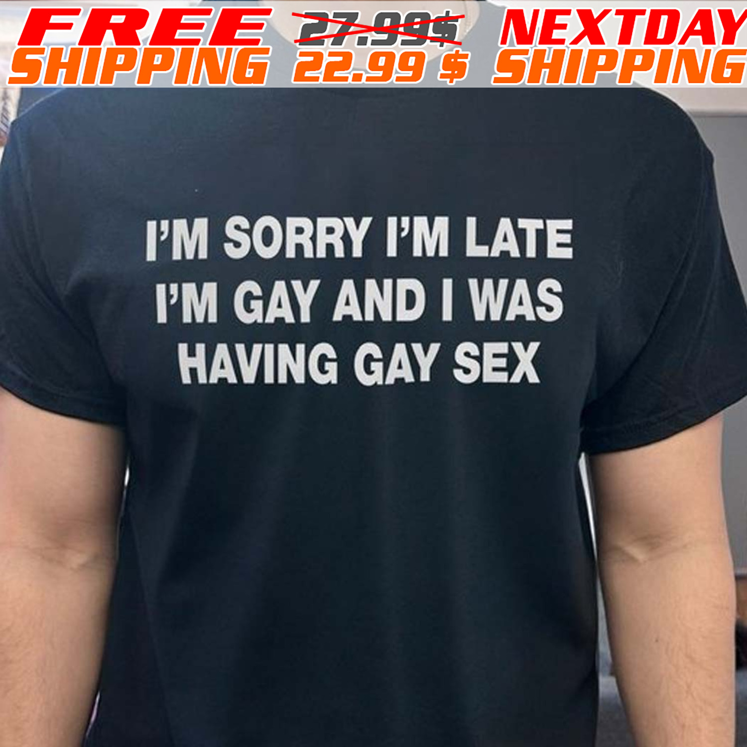 I'm Sorry I'm Late I'm Gay And I Was Having Gay Sex Shirt I'm Sorry I'm Late I'm Gay And I Was Having Gay Sex Shirt