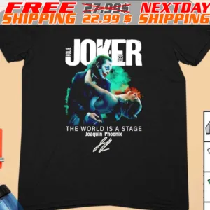 Joker Folie A Deux The World Is A Stage Joaquin Phoenix Signature Shirt