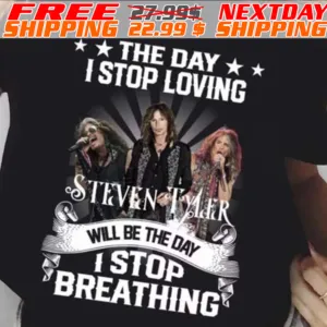Steven Tyler The Day I Stop Loving Will Be The Day I Stop Breathing Shirt