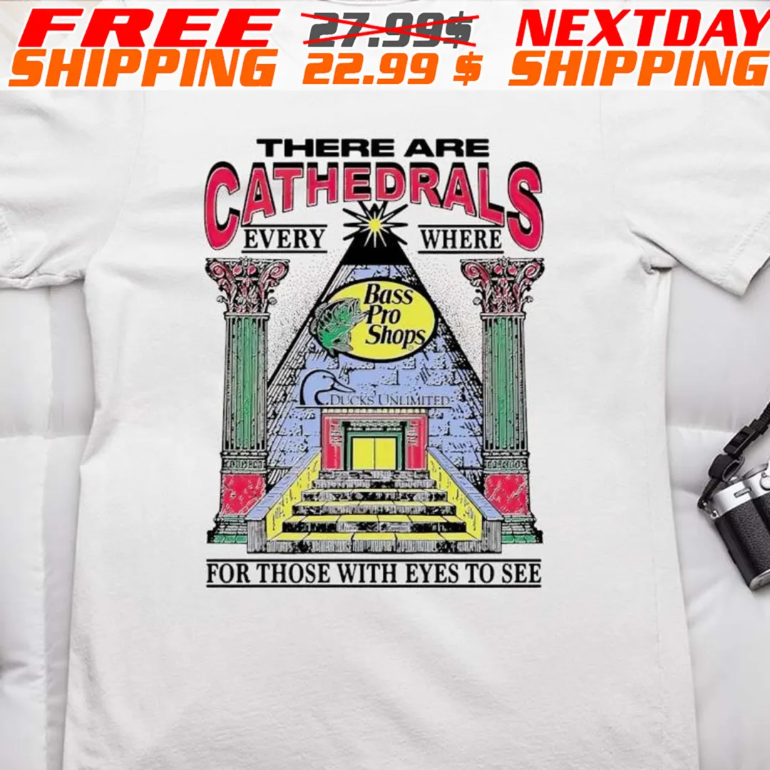 There Are Cathedrals Everywhere For Those With Eyes To See Ducks Unlimited Shirt