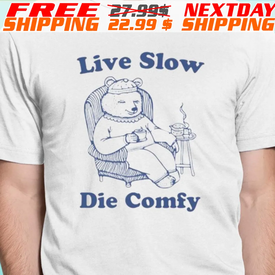 Bear Live Slow Die Comfy Shirt