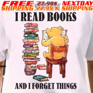 Bear That’s What I Do I Read Books And Forget Things hot Shirt