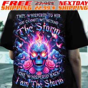 Skull They Whispered To Her You Cannot Withstand The Storm She Whispered Back I Am The Storm Shirt