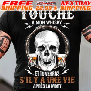 Skull Touche À Mon Whisky Et Tu Verras S'il Y A Une Vie Après La Mort Shirt
