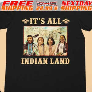 Native America It's All Indian Land Shirt