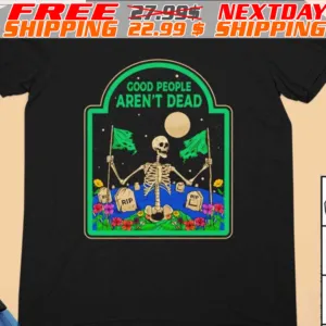Skull Good People Aren’t Dead Shirt