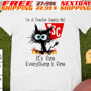 Black Cat i’m a tractor supply girl it’s fine everything is fine shirt Shirt