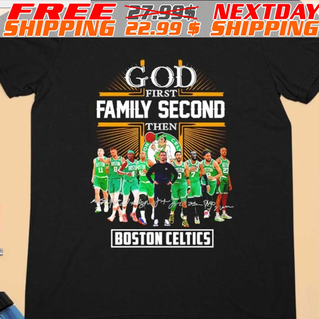 Boston Celtics God First Family Second Then Basketball Fan Signatures 2024 Shirt