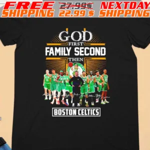 Boston Celtics God First Family Second Then Basketball Fan Signatures 2024 Shirt