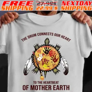 Native American Turtle The Drum Connects Your Heart To The Heartbeat Of Mother Earth Shirt