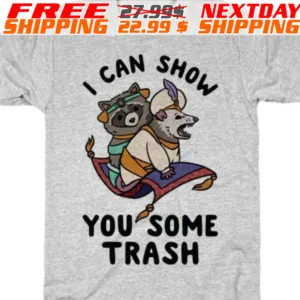 Raccoon and Possum I Can Show You Some Trash Shirt