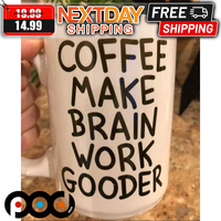 Coffee Make Brain Work Gooder Mug