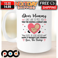 Dear Mommy I Can Not Wait To Meet You Happy 1st Mothers Day Mug