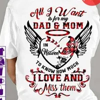 Heart All I Want Is For My Dad And Mom In Heaven To Know How Much I Love And Miss Them Shirt