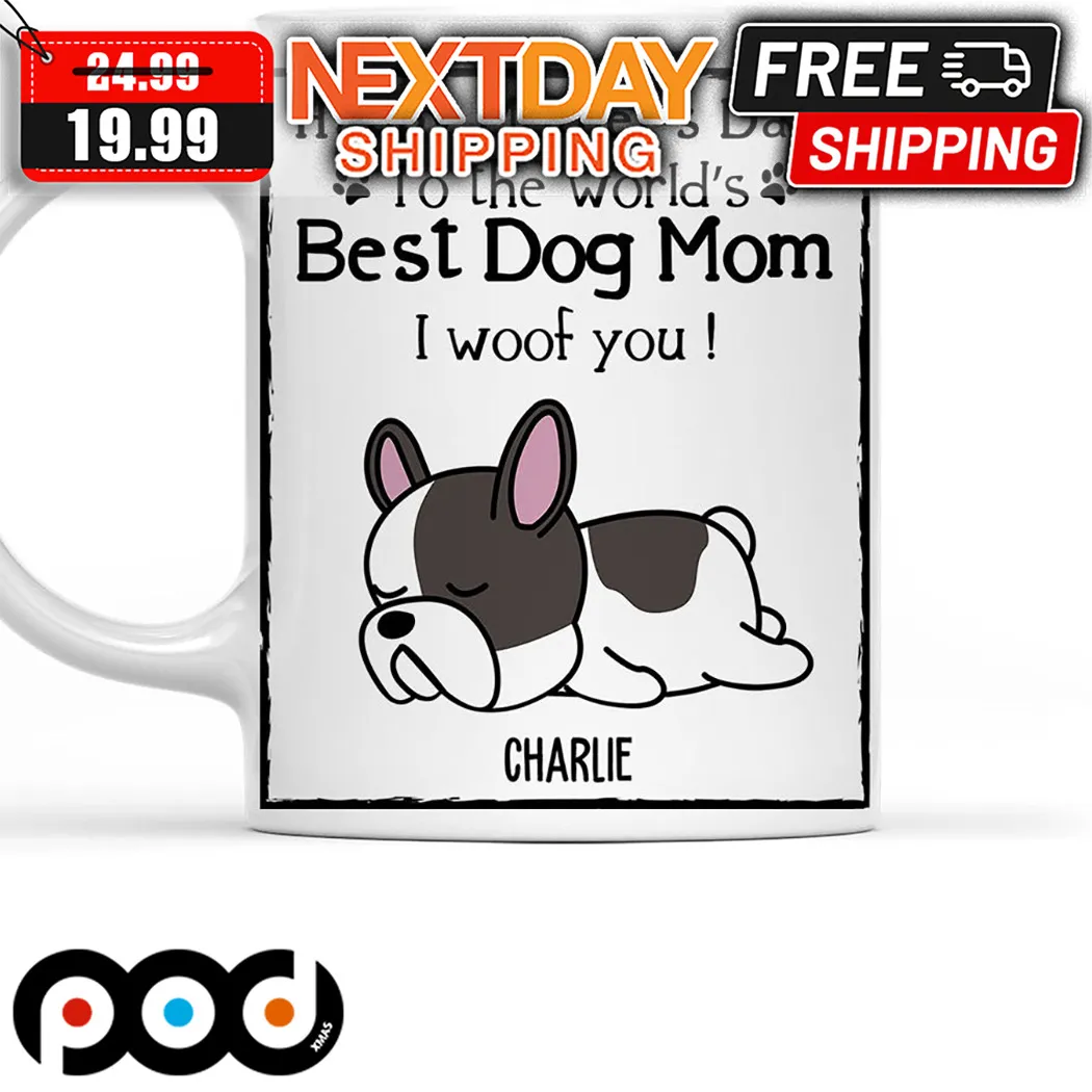 Personalized Happy Mother's Day To The World's Best Dog Mom I Woof You Mug