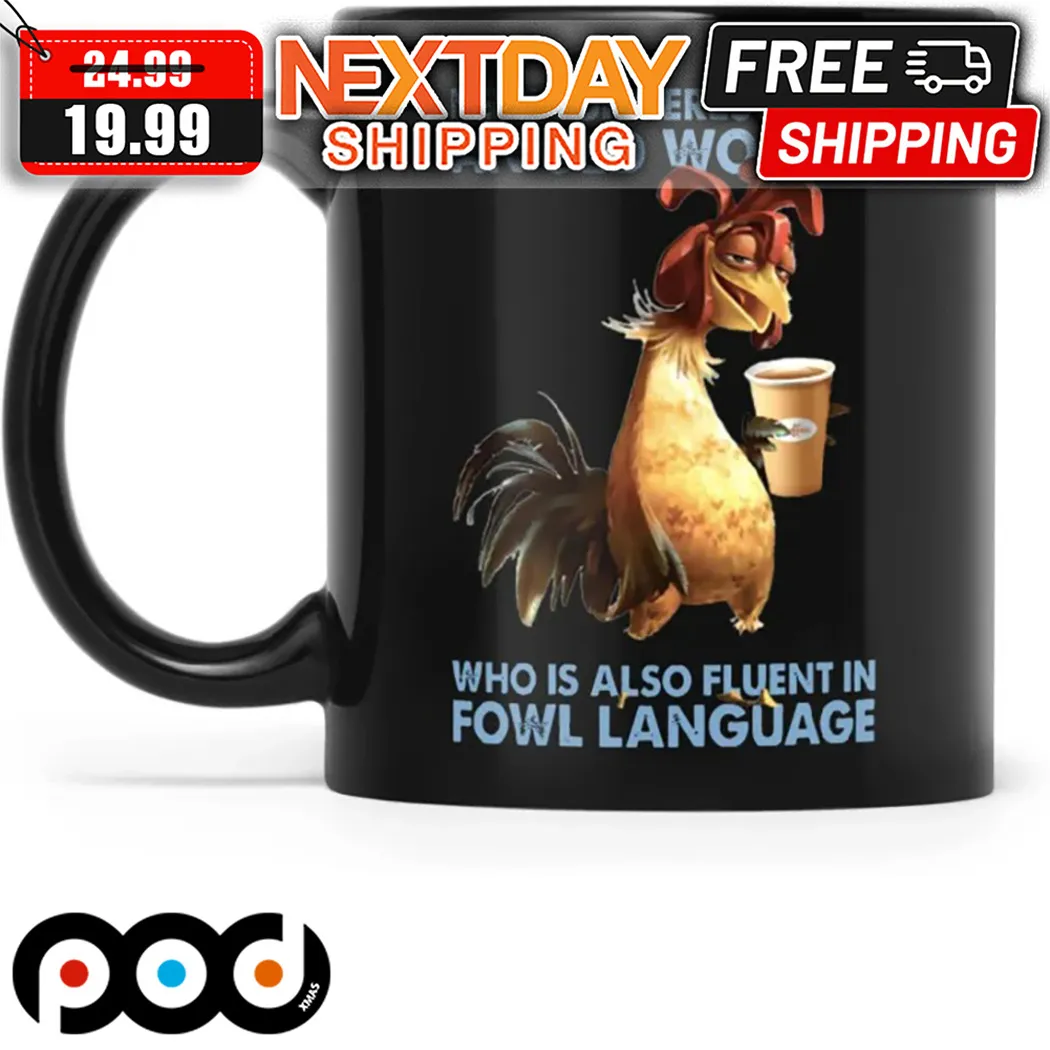 Chicken Never Underestimate An Old Woman Who Is Also Fluent In Fowl Language Mug