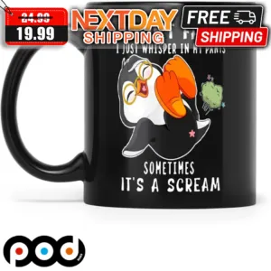 Penguin I Don't Fart I Just Whisper In My Pants Sometimes It's A Scream Mug