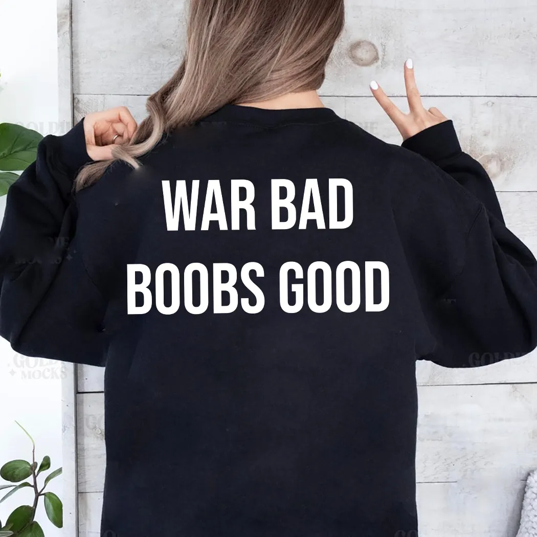 War Bad Boobs Good Shirt