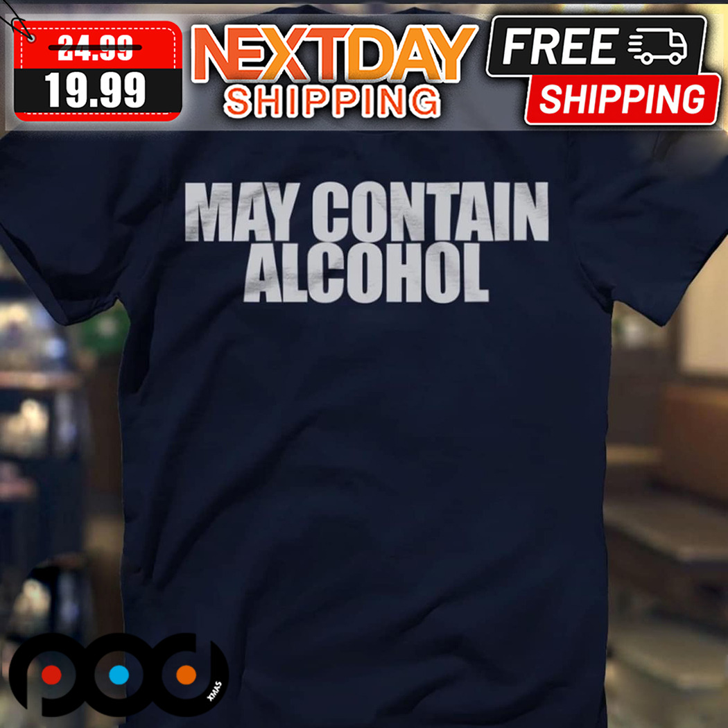 May Contain Alcohol Shirt