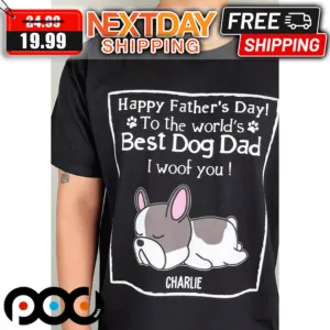 Personalized Happy Fathers Day To The Worlds Best Dog Dad I Woof You Shirt