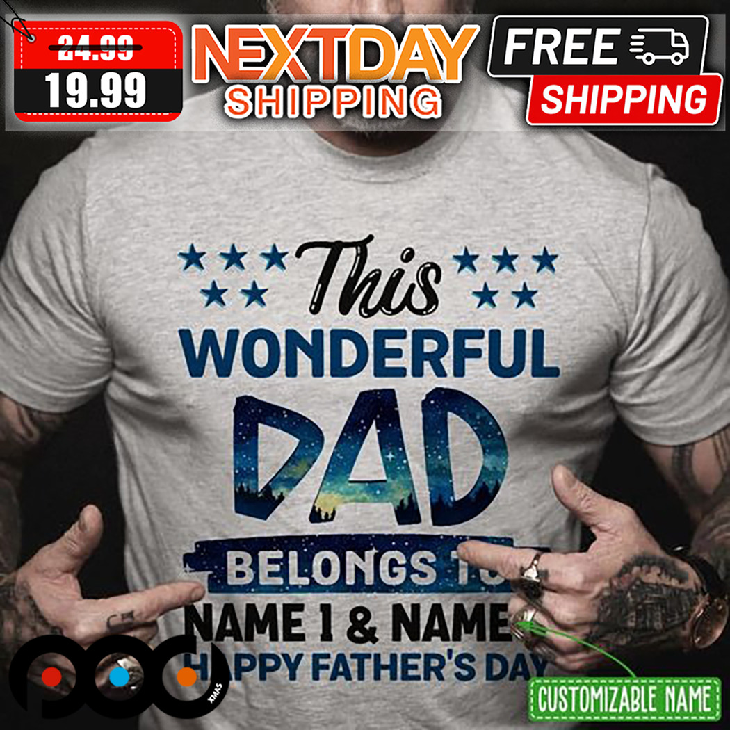 Personalized This Wonderful Dad Belongs To Happy Fathers Day Shirt
