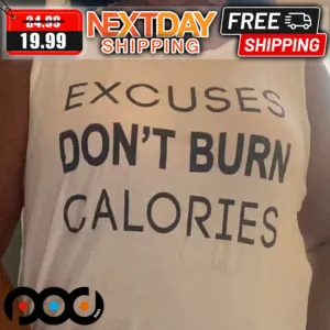Excuses Do Not Burn Calories Shirt