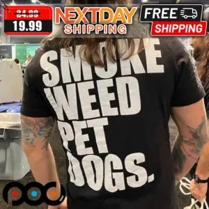 Smoke Weed Pet Dogs 2024 Shirt
