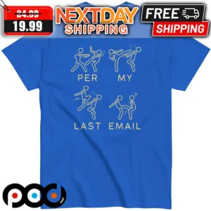Per My Last Email Shirt
