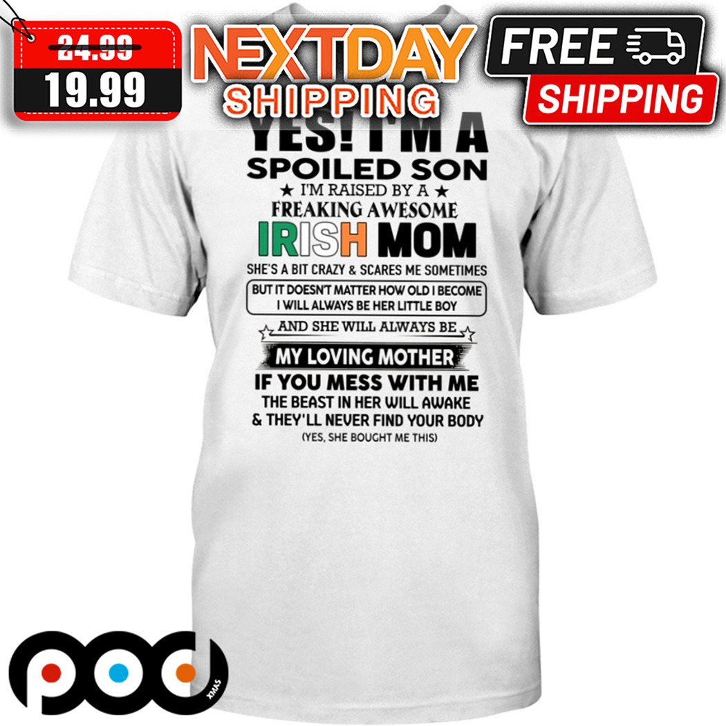 Personalized Yes I Am A Lucky Son Because I Am Raised By A Freaking Awesome Irish Mom Shirt