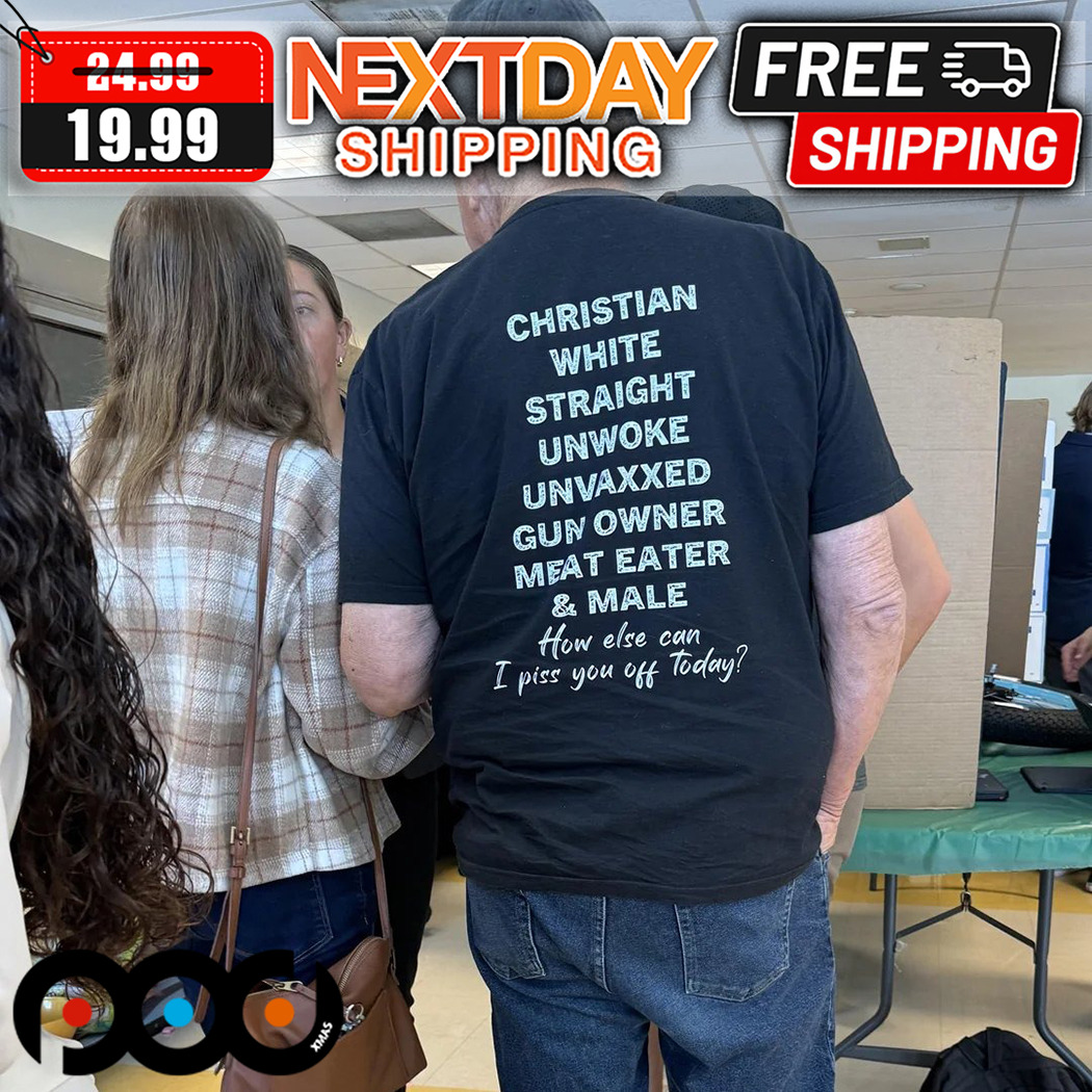 Christian White Straight Unwoke Unvaxxed Gun Owner Meat Eater And Male 2024 shirt