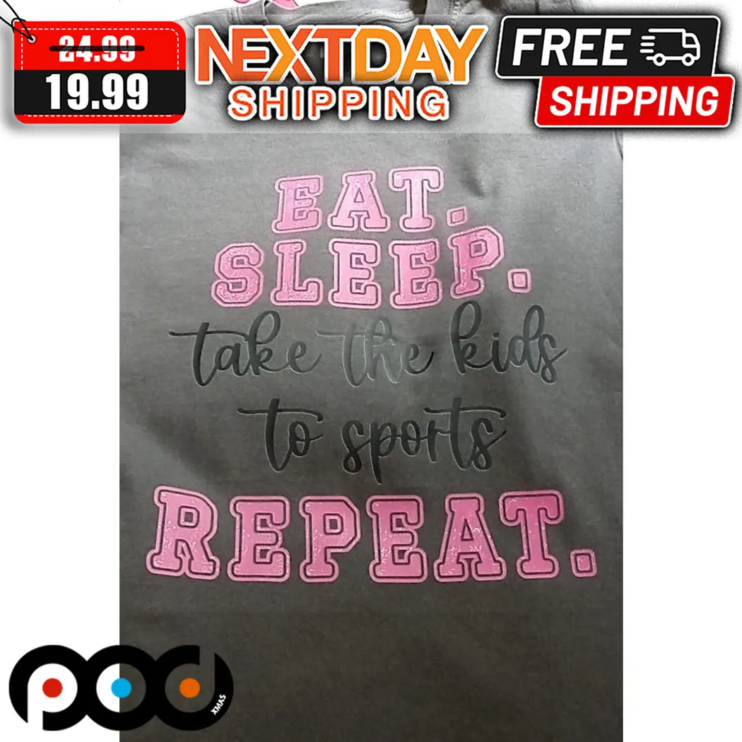 Eat Sleep Take The Kids To Sports Repeat Shirt