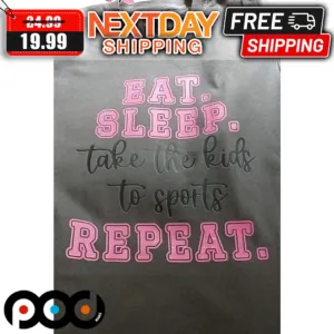 Eat Sleep Take The Kids To Sports Repeat Shirt