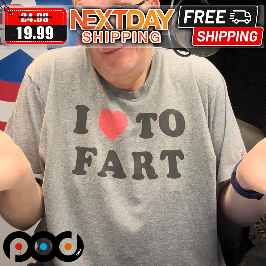 I Love To Fart Shirt
