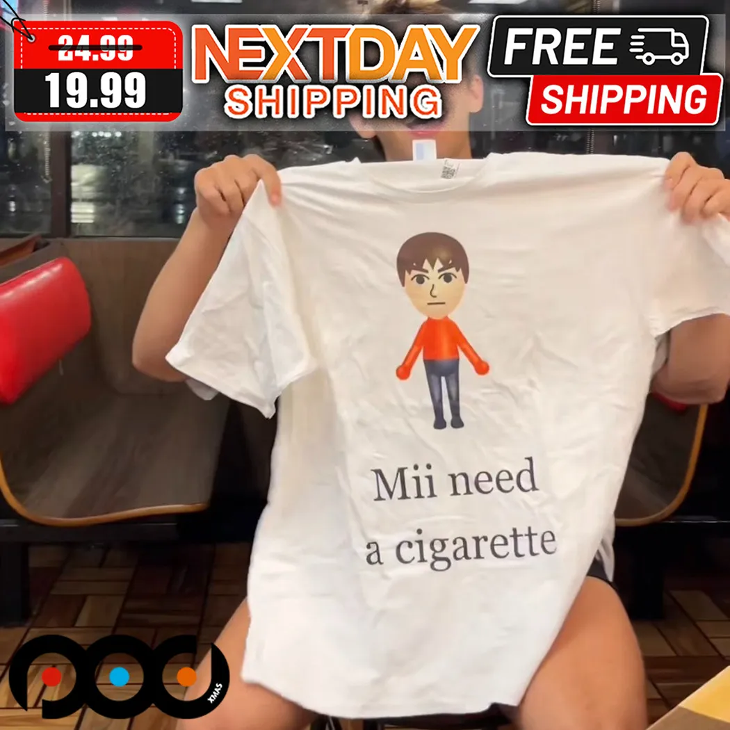 Mii Need A Cigarette Shirt